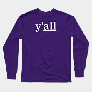 Y'all Long Sleeve T-Shirt